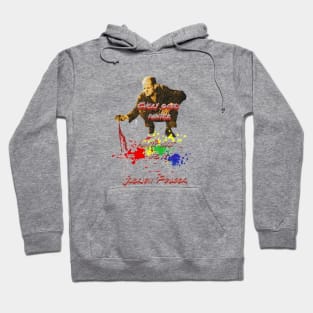 Every Good Painter, Paints What He Is, Jackson Pollock Hoodie